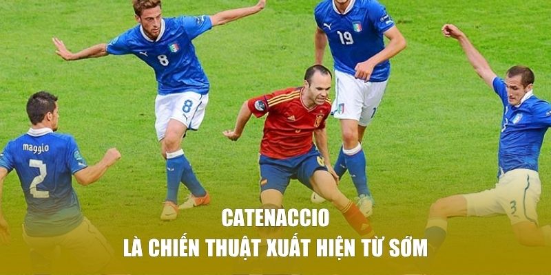 Catenaccio là chiến thuật xuất hiện từ sớm