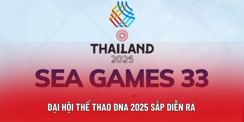 Đại hội Thể thao ĐNA 2025 sắp diễn ra